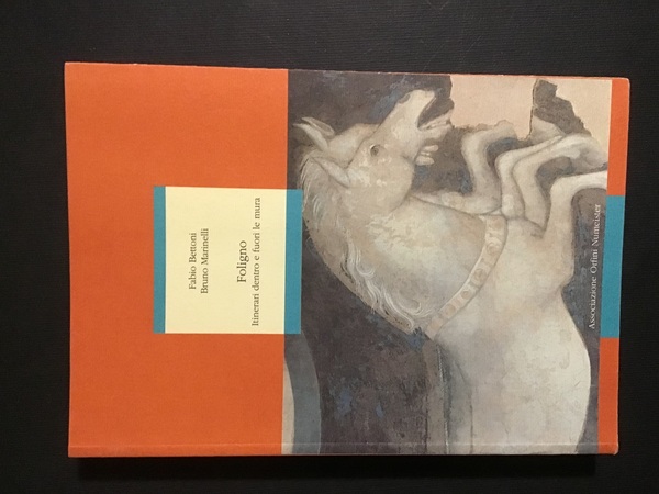 FOLIGNO. ITINERARI DENTRO E FUORI LE MURA