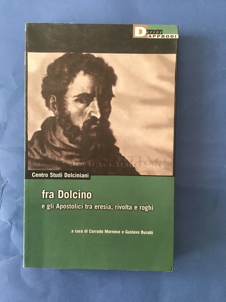 FRA DOLCINO E GLI APOSTOLICI TRA ERESIA, RIVOLTA E ROGHI