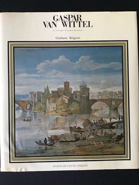 GASPAR VAN WITTEL. IL PITTORE DI ROMA MODERNA
