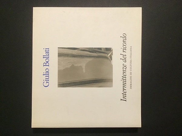 GIULIO BOLLATI. INTERMITTENZE DEL RICORDO. IMMAGINI DI CULTURA ITALIANA