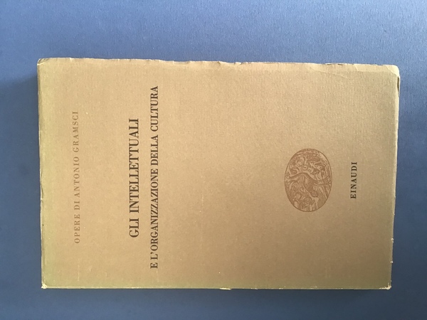 GLI INTELLETTUALI E L'ORGANIZZAZIONE DELLA CULTURA