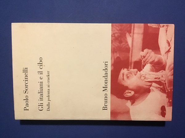 GLI ITALIANI E IL CIBO. DALLA POLENTA AI CRACKER