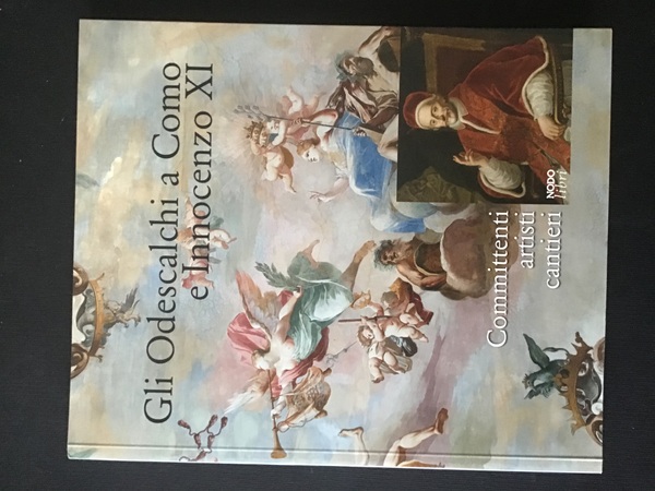 GLI ODESCALCHI A COMO E INNOCENZO XI. COMMITTENTI, ARTISTI, CANTIERI