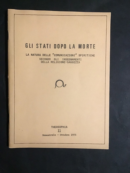 GLI STATI DOPO LA MORTE. LA NATURA DELLE "COMUNICAZIONI" SPIRITICHE …