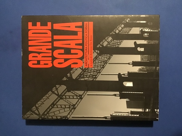 GRANDE SCALA. ARCHITETTURA POLITICA FORMA