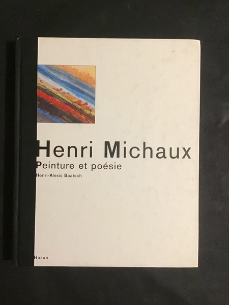 HENRI MICHAUX. PEINTURE ET POESIE