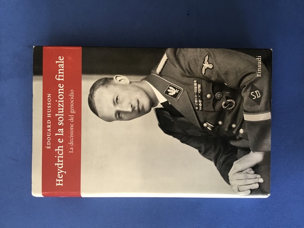 HEYDRICH E LA SOLUZIONE FINALE. LA DECISIONE DEL GENOCIDIO