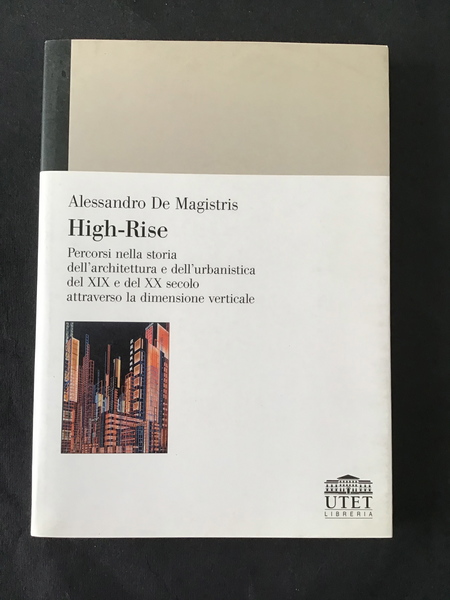 HIGH-RISE. PERCORSI NELLA STORIA DELL'ARCHITETTURA E DELL'URBANISTICA DEL XIX E …