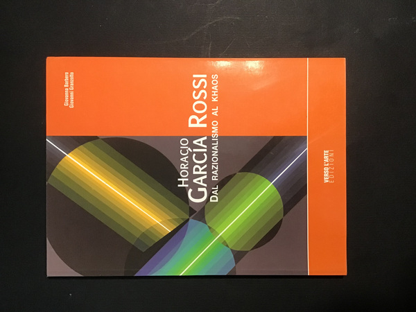 HORACIO GARCIA ROSSI. DAL RAZIONALISMO AL KHAOS