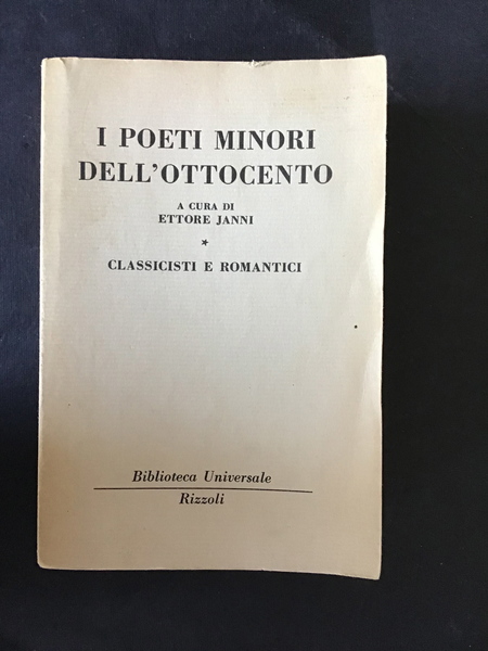 I POETI MINORI DELL'OTTOCENTO. CLASSICISTI E ROMANTICI - VOL. I