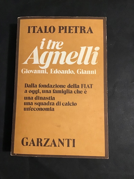 I TRE AGNELLI. GIOVANNI, EDOARDO, GIANNI