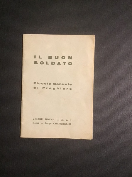 IL BUON SOLDATO. PICCOLO MANUALE DI PREGHIERE