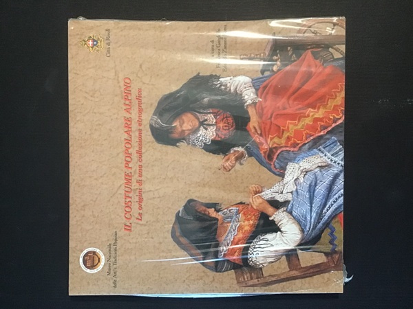 IL COSTUME POPOLARE ALPINO. LE ORIGINI DI UNA COLLEZIONE ETNOGRAFICA
