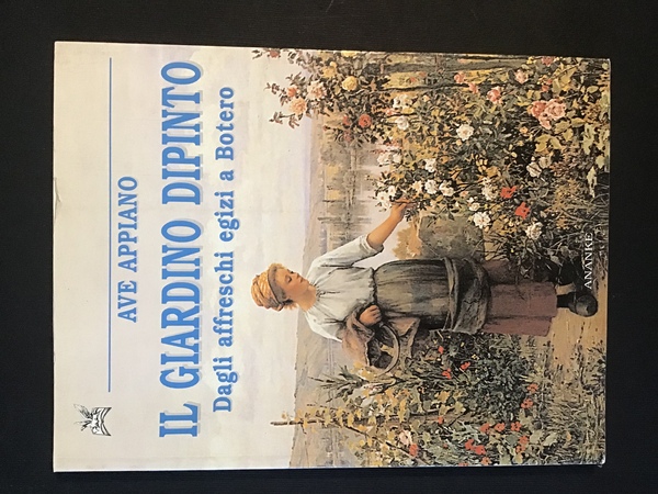 IL GIARDINO DIPINTO. DAGLI AFFRESCHI EGIZI A BOTERO