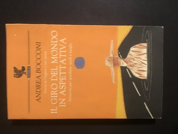 IL GIRO DEL MONDO IN ASPETTATIVA. ISTRUZIONI PER SPERDERSI: MODI …