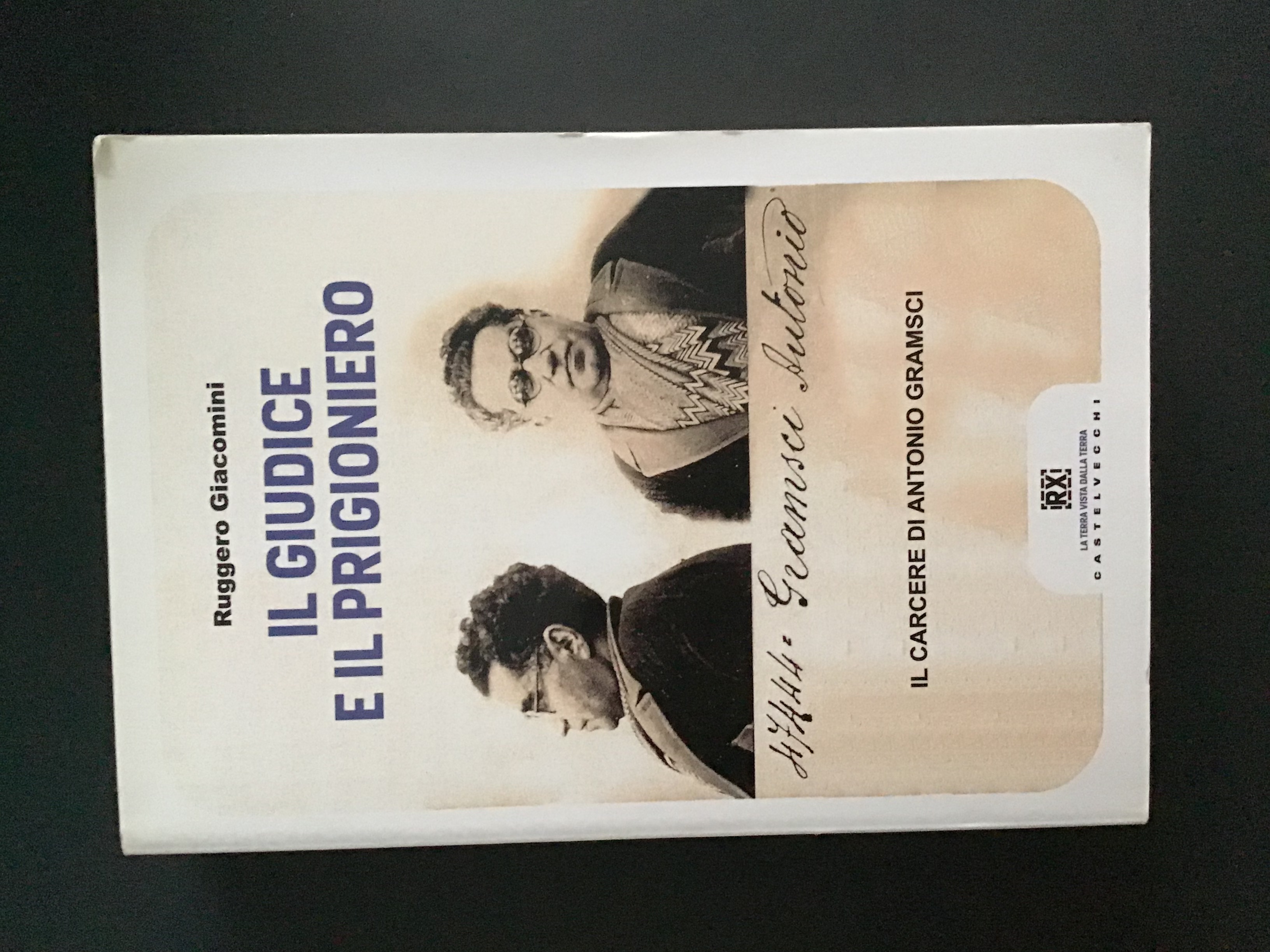 IL GIUDICE E IL PRIGIONIERO. IL CARCERE DI ANTONIO GRAMSCI