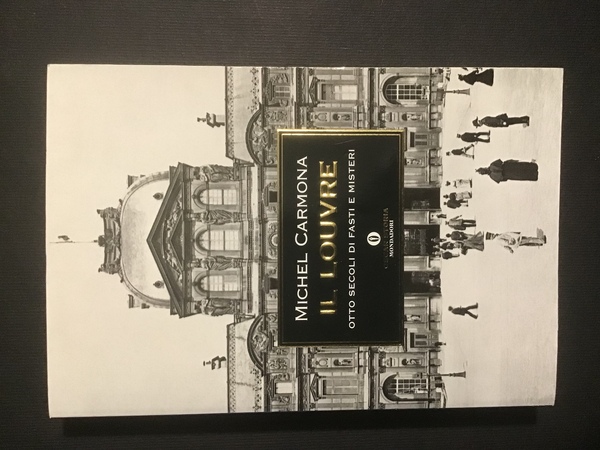 IL LOUVRE. OTTO SECOLI DI FASTI E DI MISTERI