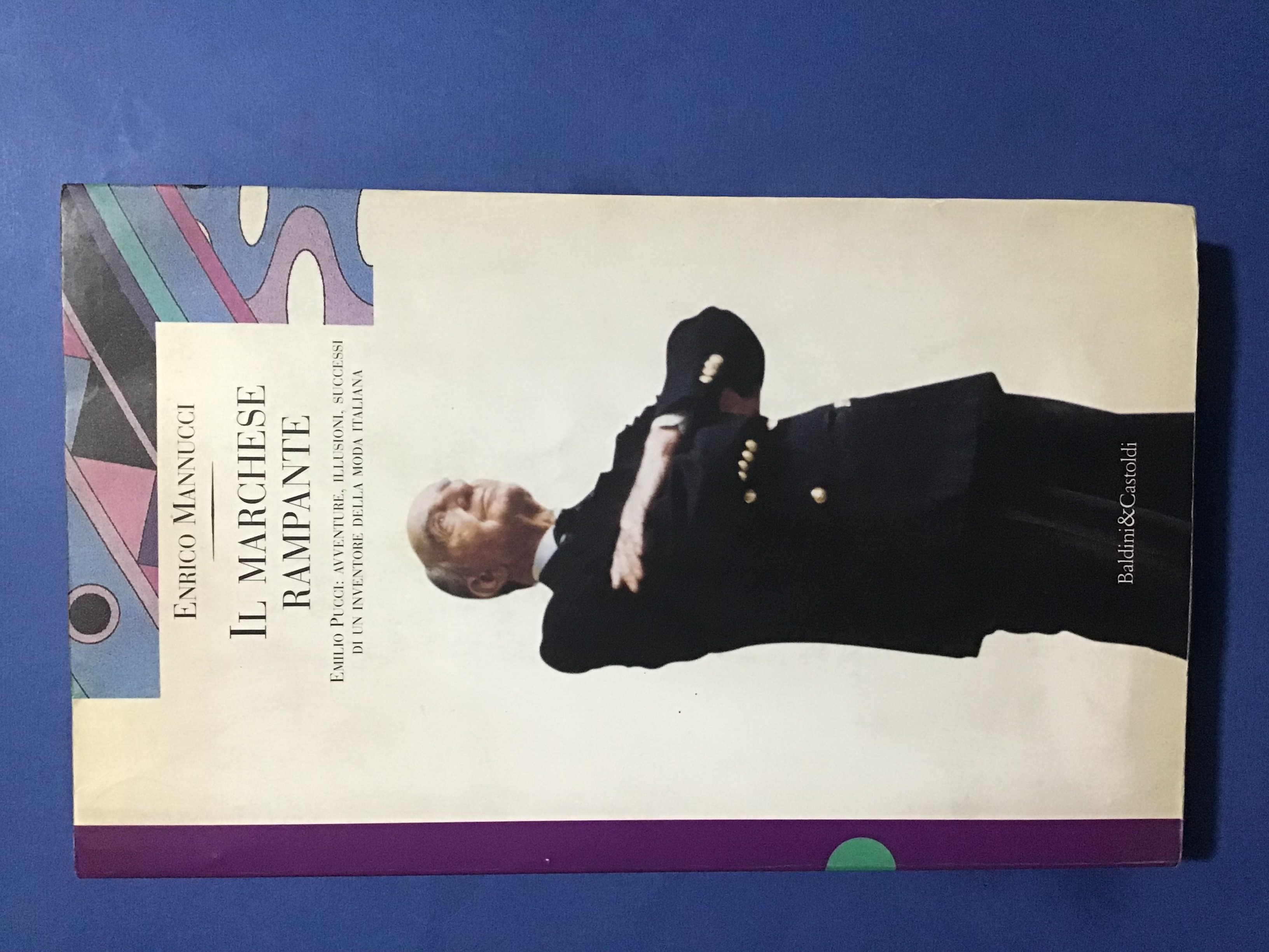 IL MARCHESE RAMPANTE. EMILIO PUCCI: AVVENTURE, ILLUSIONI, SUCCESSI DI UN …