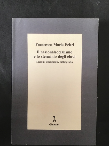 IL NAZIONALSOCIALISMO E LO STERMINIO DEGLI EBREI. LEZIONI, DOCUMENTI, BIBLIOGRAFIA
