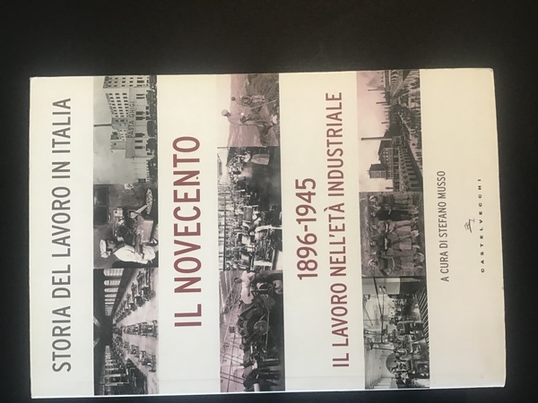 IL NOVECENTO 1896-1945. IL LAVORO NELL'ETA' INDUSTRIALE