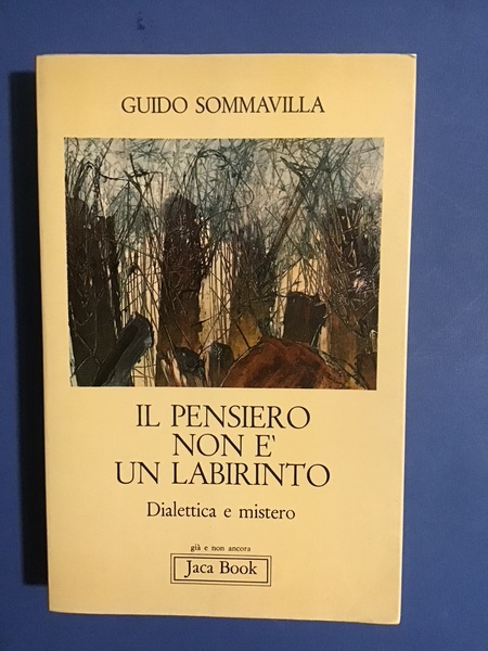 IL PENSIERO NON E' UN LABIRINTO. DIALETTICA E MISTERO
