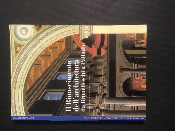 IL RINASCIMENTO DELL'ARCHITETTURA DA BRUNELLESCHI A PALLADIO