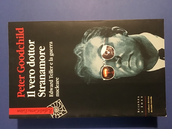 IL VERO DOTTOR STRANAMORE. EDWARD TELLER E LA GUERRA NUCLEARE