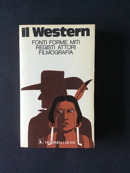 IL WESTERN. FONTI, FORME, MITI, REGISTI, ATTORI, FILMOGRAFIA