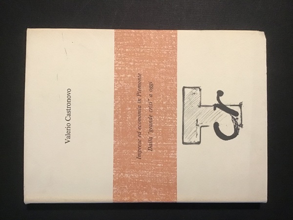 IMPRESE ED ECONOMIA IN PIEMONTE. DALLA "GRANDE CRISI" A OGGI