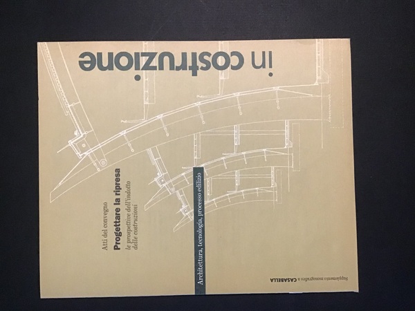 IN COSTRUZIONE. ARCHITETTURA, TECNOLOGIA, PROCESSO EDILIZIO