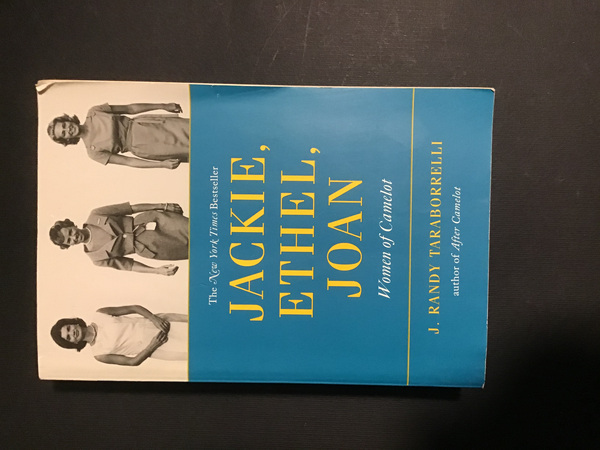 JACKIE, ETHEL, JOAN. THE WOMEN OF CAMELOT