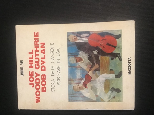 JOE HILL, WOODY GUTHRIE, BOB DYLAN. STORIA DELLA CANZONE POPOLARE …