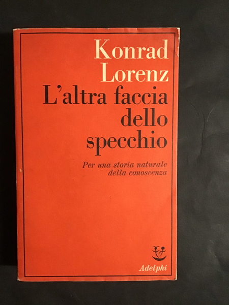 L'ALTRA FACCIA DELLO SPECCHIO. PER UNA STORIA NATURALE DELLA CONOSCENZA