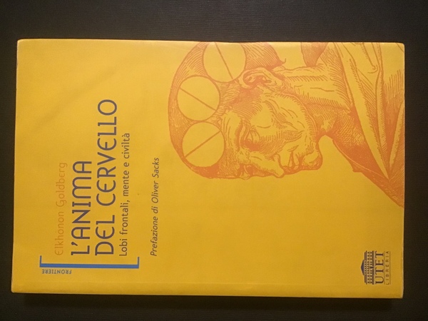 L'ANIMA DEL CERVELLO. LOBI FRONTALI, MENTE E CIVILTA'