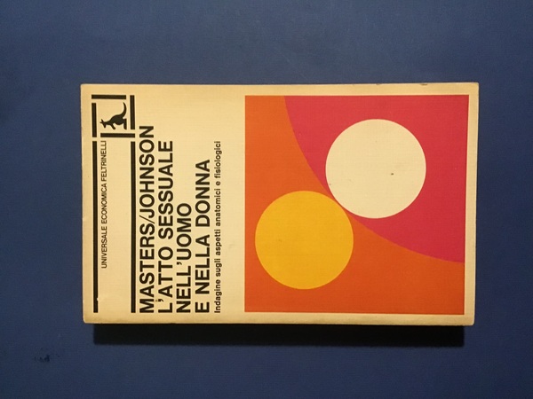 L'ATTO SESSUALE NELL'UOMO E NELLA DONNA. INDAGINE SUGLI ASPETTI ANATOMICI …
