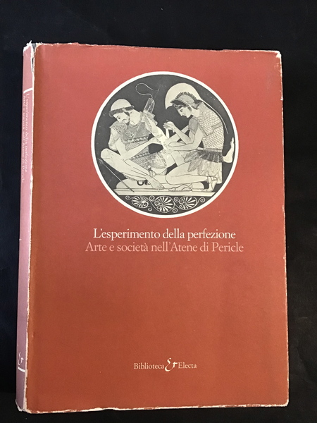 L'ESPERIMENTO DELLA PERFEZIONE. ARTE E SOCIETA' NELL'ATENE DI PERICLE