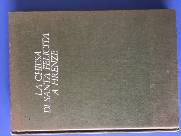 LA CHIESA DI SANTA FELICITA A FIRENZE