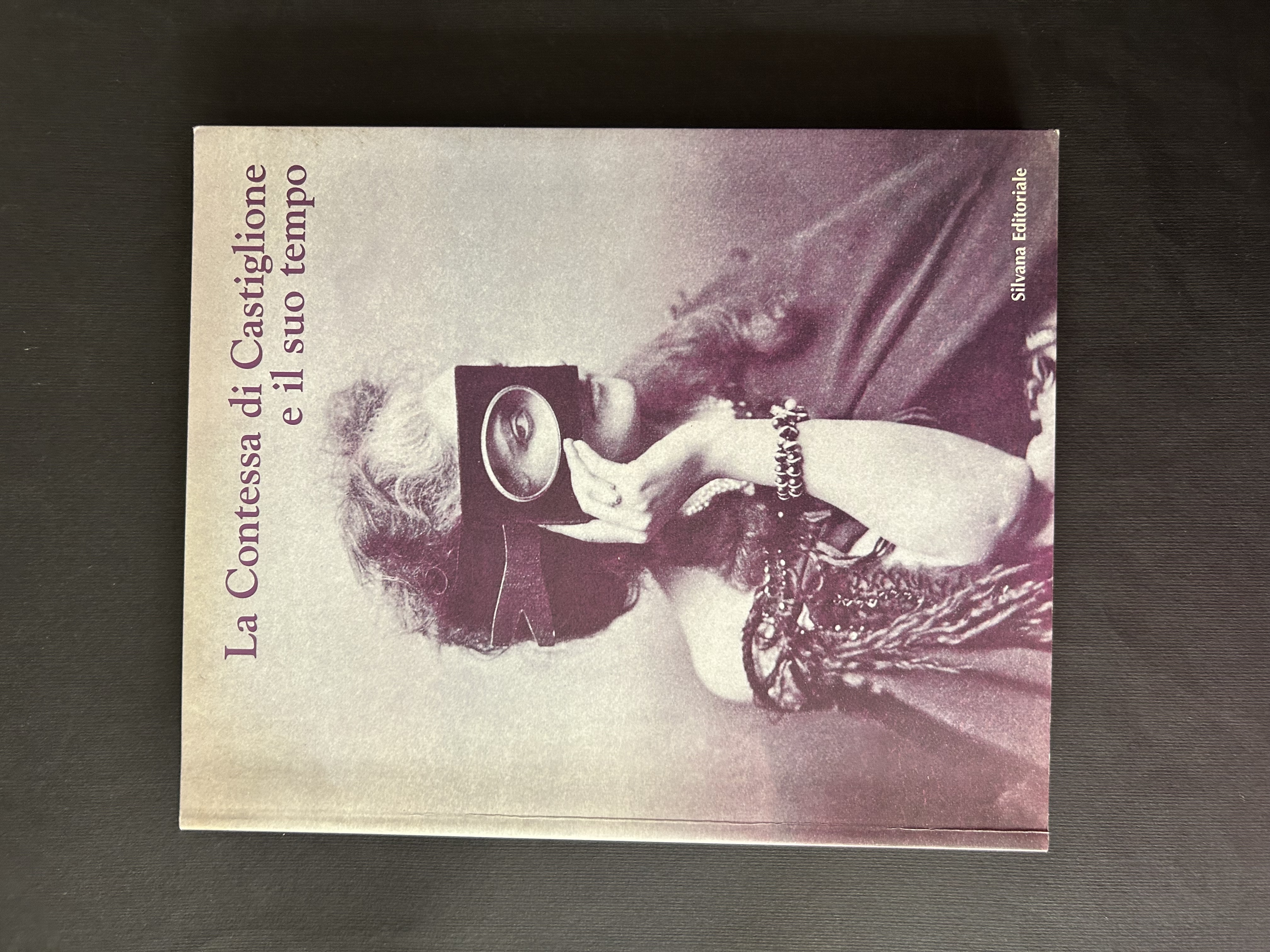 LA CONTESSA DI CASTIGLIONE E IL SUO TEMPO