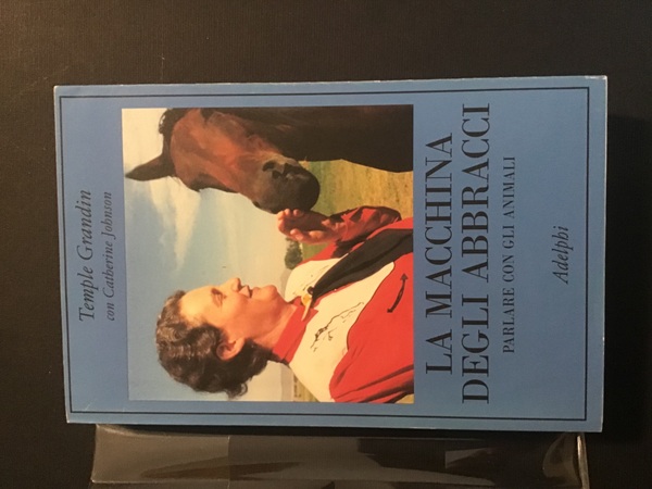 LA MACCHINA DEGLI ABBRACCI. PARLARE CON GLI ANIMALI