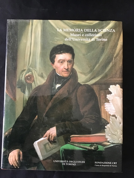 LA MEMORIA DELLA SCIENZA. MUSEI E COLLEZIONI DELL'UNIVERSITA' DI TORINO