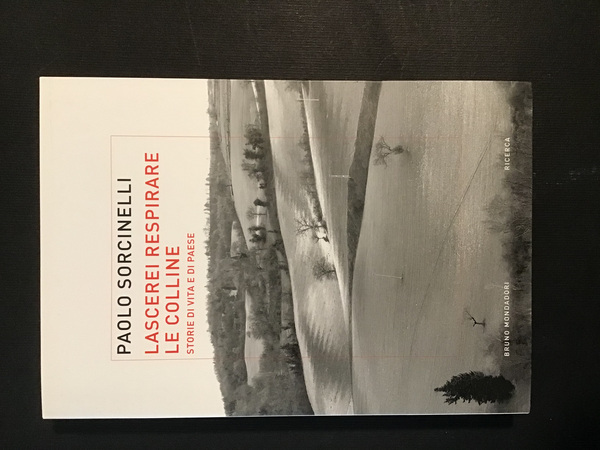 LASCEREI RESPIRARE LE COLLINE. STORIE DI VITA E DI PAESE