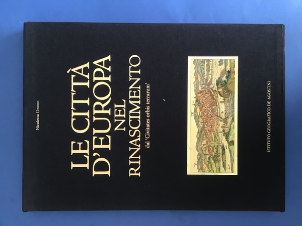 LE CITTA' D'EUROPA NEL RINASCIMENTO DAL "CIVITATES ORBIS TERRARUM"