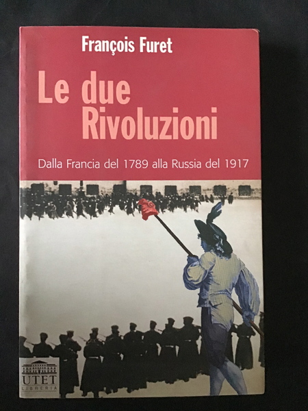 LE DUE RIVOLUZIONI. DALLA FRANCIA DEL 1789 ALLA RUSSIA DEL …