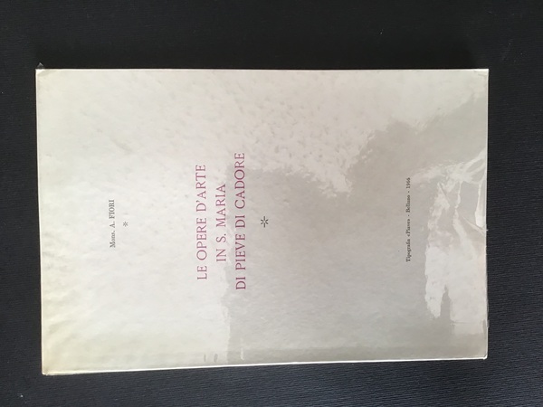 LE OPERE D'ARTE IN S. MARIA DI PIEVE DI CADORE