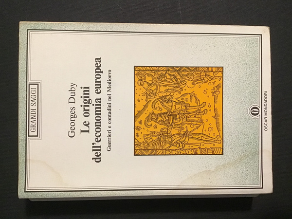 LE ORIGINI DELL'ECONOMIA EUROPEA. GUERRIERI E CONTADINI NEL MEDIOEVO