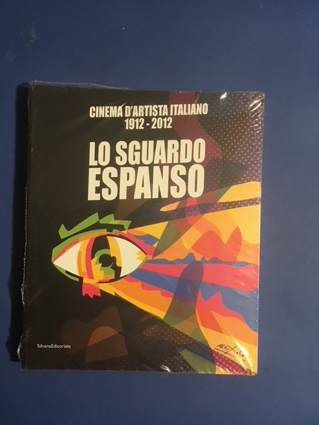 LO SGUARDO ESPANSO. CINEMA D'ARTISTA ITALIANO 1912-2012