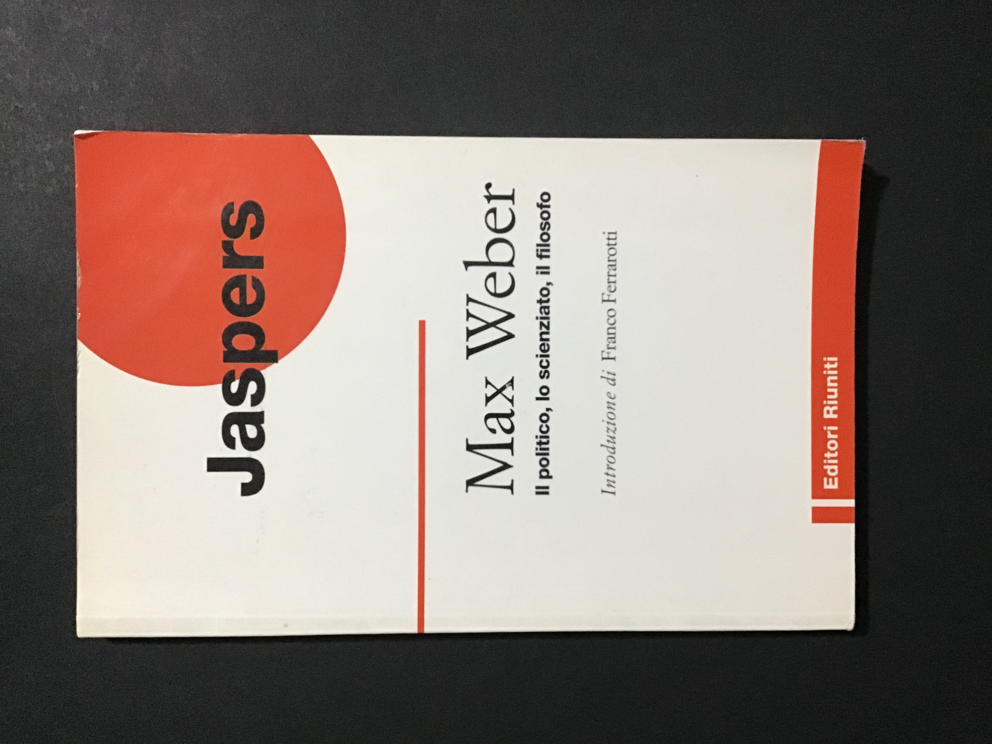 MAX WEBER. IL POLITICO, LO SCIENZIATO, IL FILOSOFO