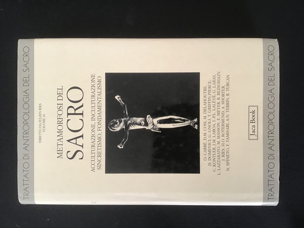 METAMORFOSI DEL SACRO. ACCULTURAZIONE, INCULTURAZIONE, SINCRETISMO, FONDAMENTALISMO