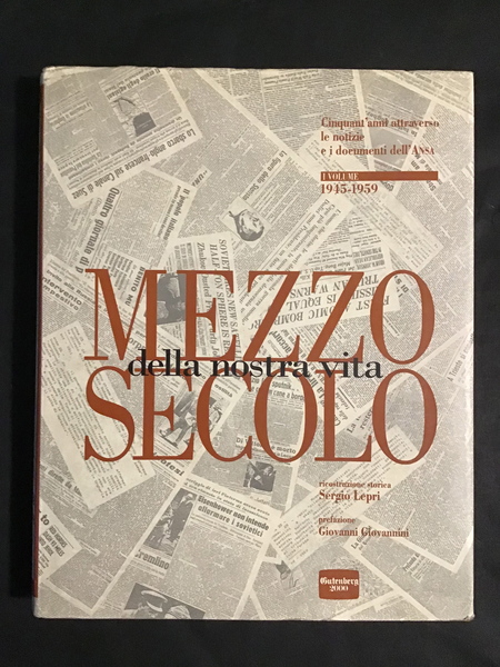 MEZZO SECOLO DELLA NOSTRA VITA - VOL. I (1945-1959)