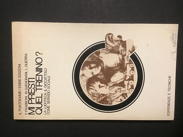 MI PRESTI QUEL TRENINO? LA LUDOTECA: IL GIOCATTOLO COME SERVIZIO …